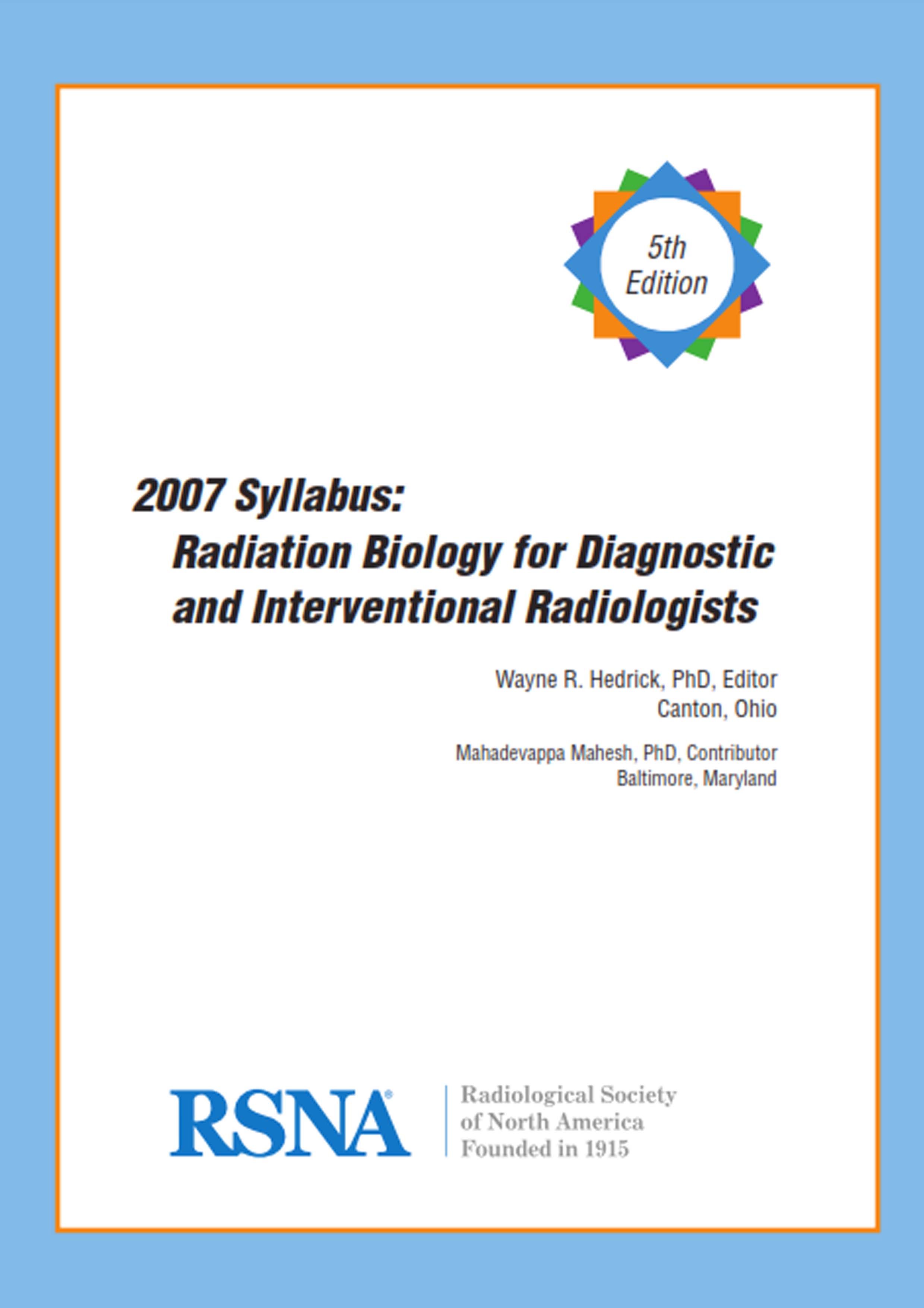 RSNA 2007 Syllabus - Radiation Biology for Diagnostic and Interventional Radiologists