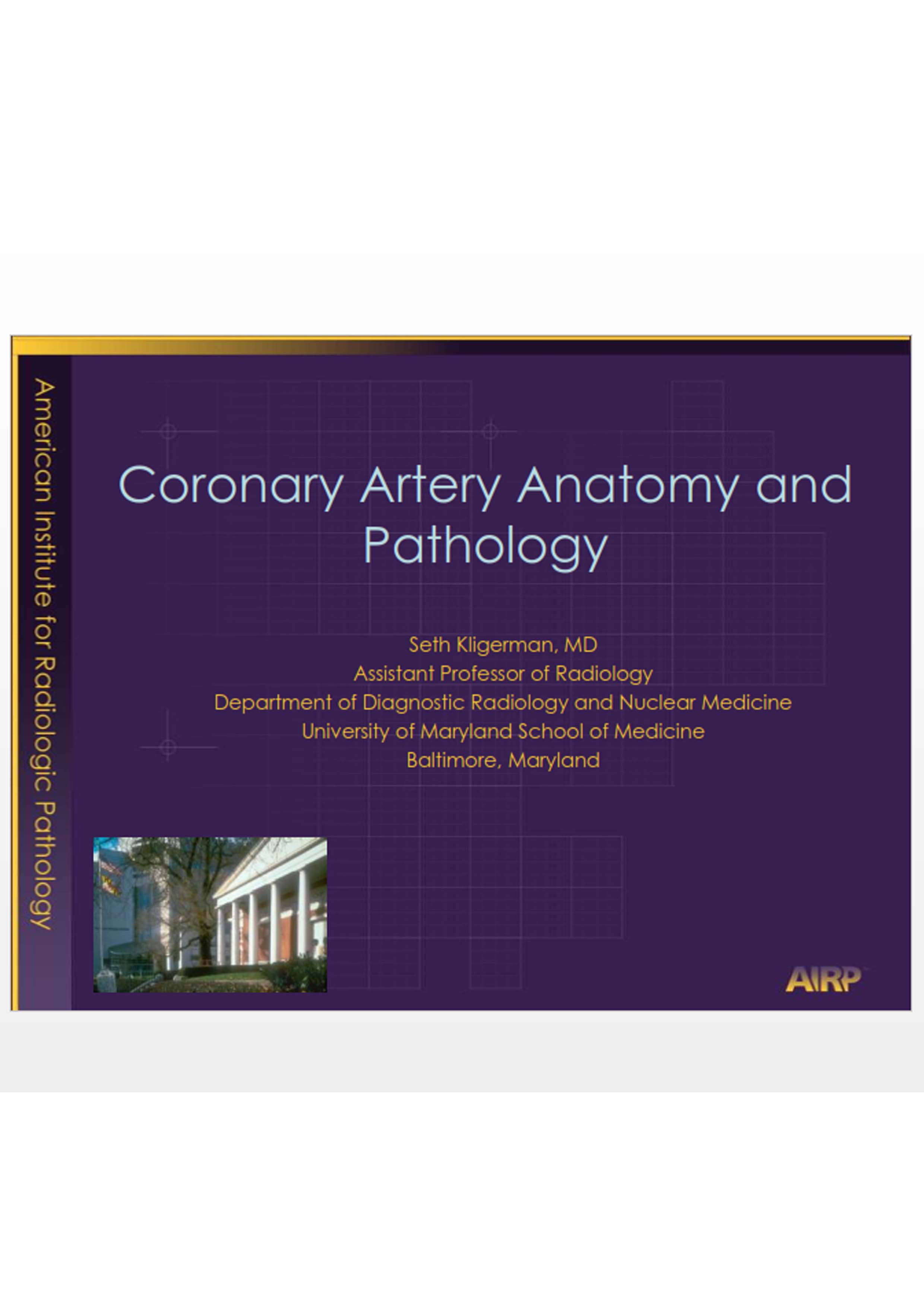T15 - Seth Kligerman - Coronary Artery Anatomy and Congenital Anomalies Variants - AIRP 2013