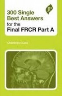 300 Single Best Answers for the Final FRCR Part A