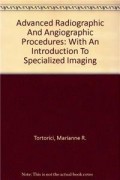 Advanced Radiographic and Angiographic Procedures with an Introduction to Specialized Imaging