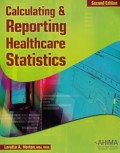 Calculating and Reporting Health Care Statistics 2nd edition