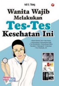 Wanita Wajib Melakukan Tes-Tes Kesehatan Ini.