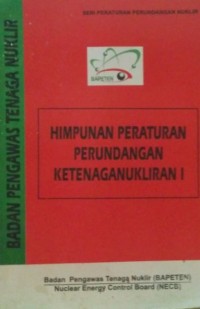 Himpunan Peraturan Perundangan Ketenaganukliran I
