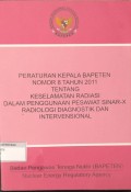 Peraturan Kepala BAPETEN Nomor 8 Tahun 2011 tentang Keselamatan Radiasi dalam Penggunaan Pesawat Sinar-X Radiologi Diagnostik dan Intervensional