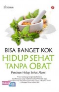 Bisa Banget Kok Hidup Sehat tanpa Obat