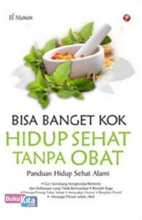 Bisa Banget Kok Hidup Sehat tanpa Obat
